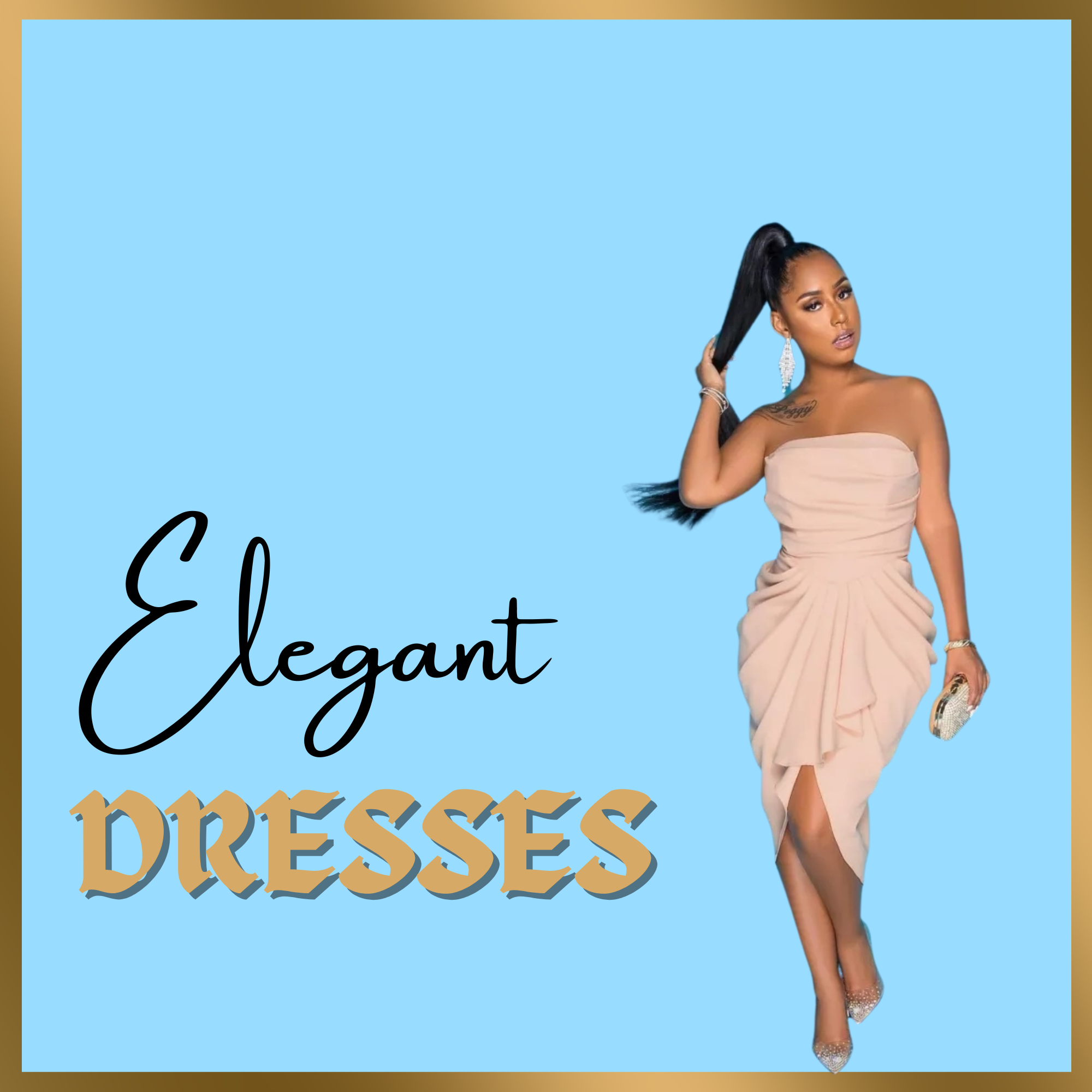 ELEGANT DRESSES